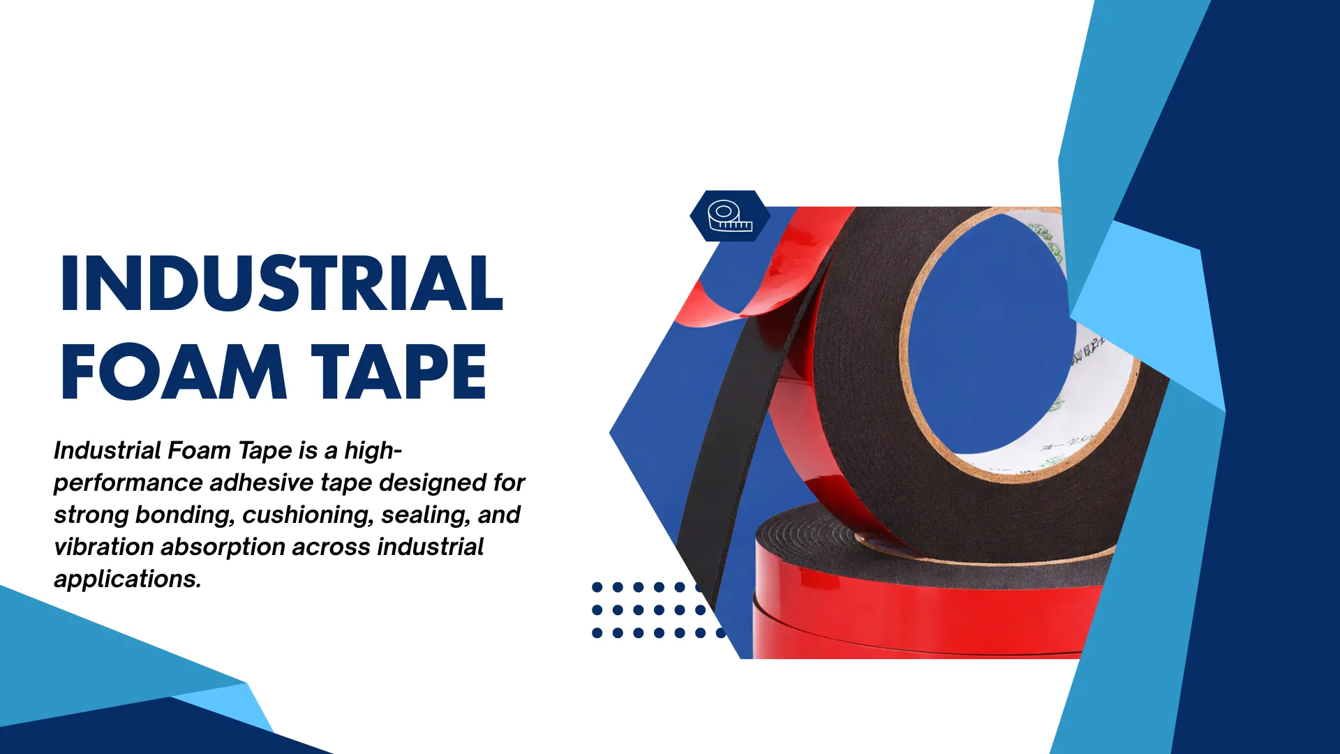 High Quality Packaging Tape, Cello Tape and Foam Tape Solutions